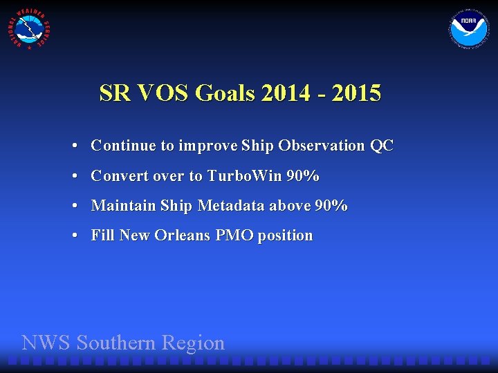SR VOS Goals 2014 - 2015 • Continue to improve Ship Observation QC •