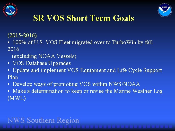 SR VOS Short Term Goals (2015 -2016) • 100% of U. S. VOS Fleet