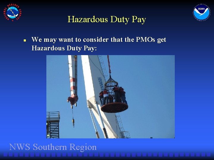 Hazardous Duty Pay n We may want to consider that the PMOs get Hazardous