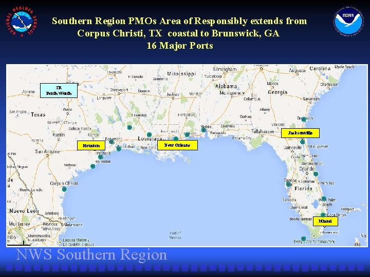 Southern Region PMOs Area of Responsibly extends from Corpus Christi, TX coastal to Brunswick,