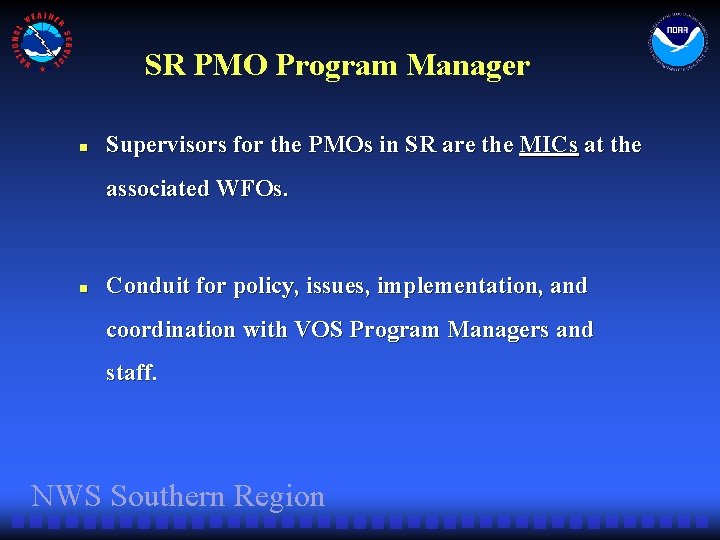 SR PMO Program Manager n Supervisors for the PMOs in SR are the MICs