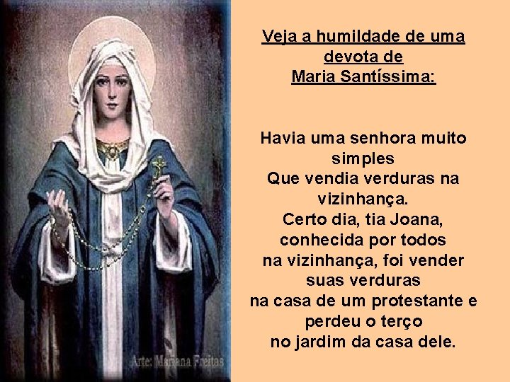 Veja a humildade de uma devota de Maria Santíssima: Havia uma senhora muito simples