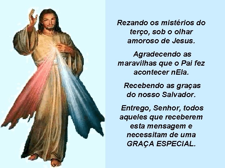 Rezando os mistérios do terço, sob o olhar amoroso de Jesus. Agradecendo as maravilhas