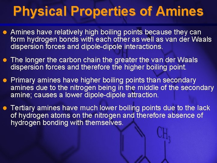 Slide 14 Physical Properties of Amines have relatively high boiling points because they can Slide 14 Physical Properties of Amines have relatively high boiling points because they can
