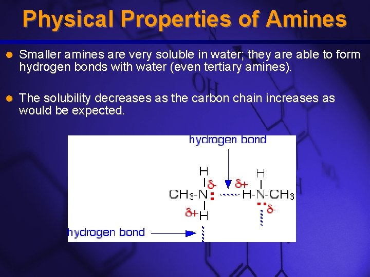 Slide 15 Physical Properties of Amines Smaller amines are very soluble in water; they Slide 15 Physical Properties of Amines Smaller amines are very soluble in water; they
