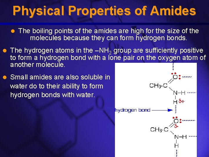 Slide 18 Physical Properties of Amides The boiling points of the amides are high Slide 18 Physical Properties of Amides The boiling points of the amides are high