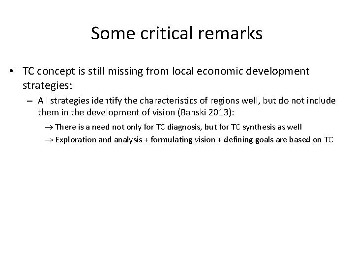 Some critical remarks • TC concept is still missing from local economic development strategies: