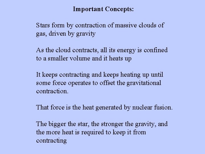 Important Concepts: Stars form by contraction of massive clouds of gas, driven by gravity