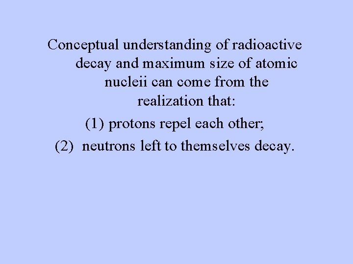 Conceptual understanding of radioactive decay and maximum size of atomic nucleii can come from