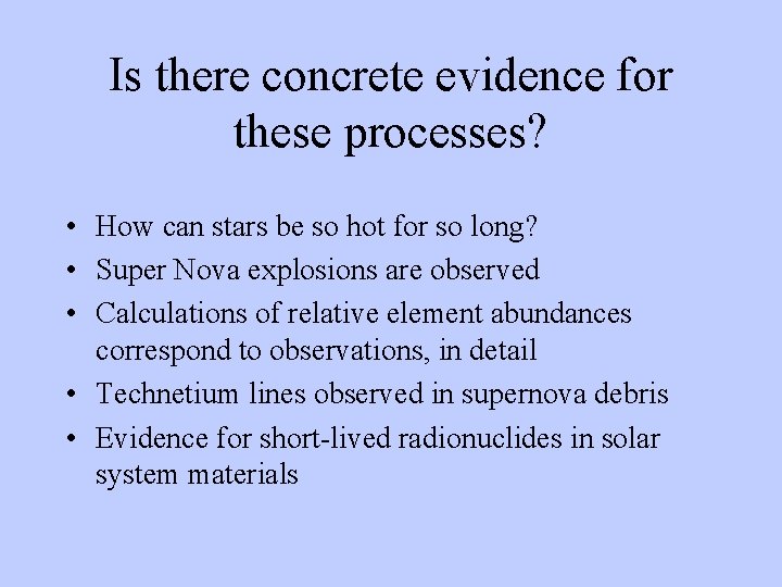 Is there concrete evidence for these processes? • How can stars be so hot