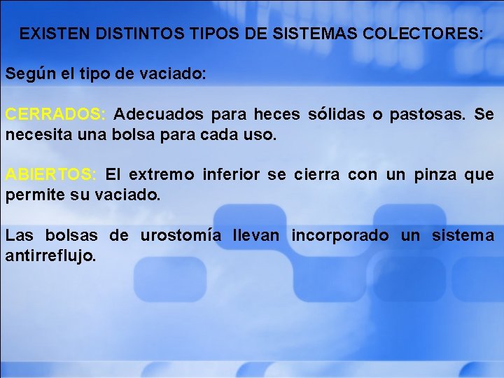 EXISTEN DISTINTOS TIPOS DE SISTEMAS COLECTORES: Según el tipo de vaciado: CERRADOS: Adecuados para