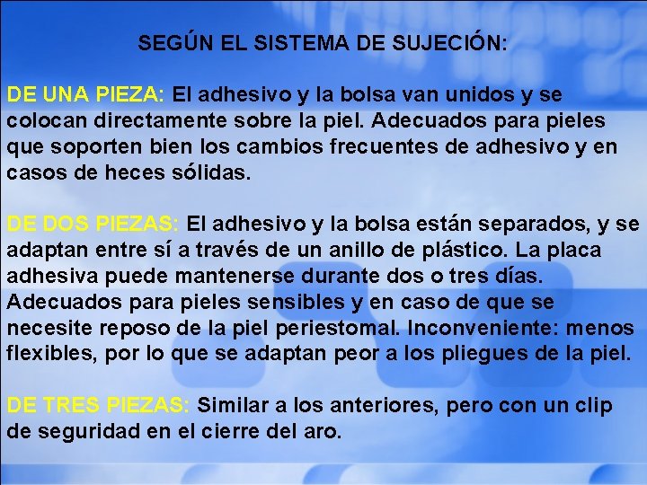 SEGÚN EL SISTEMA DE SUJECIÓN: DE UNA PIEZA: El adhesivo y la bolsa van