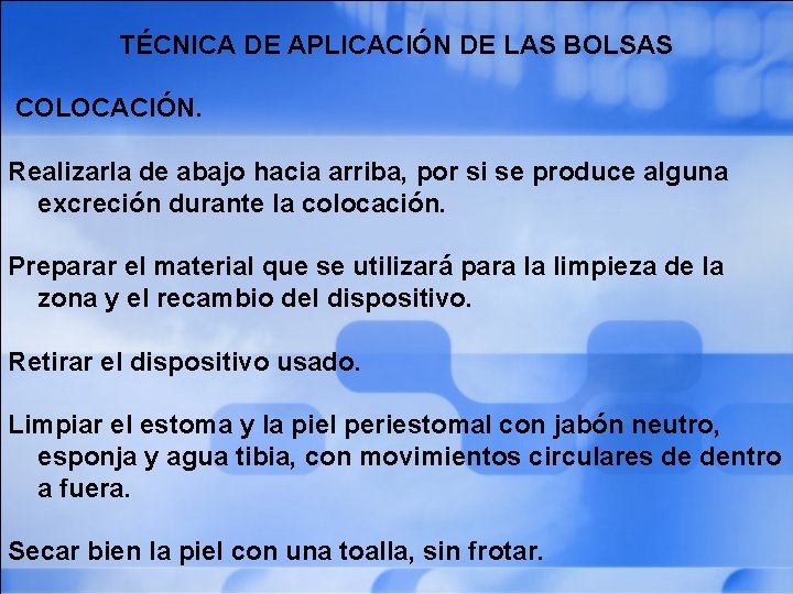 TÉCNICA DE APLICACIÓN DE LAS BOLSAS COLOCACIÓN. Realizarla de abajo hacia arriba, por si