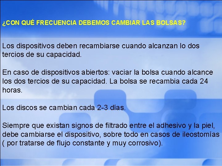 ¿CON QUÉ FRECUENCIA DEBEMOS CAMBIAR LAS BOLSAS? Los dispositivos deben recambiarse cuando alcanzan lo