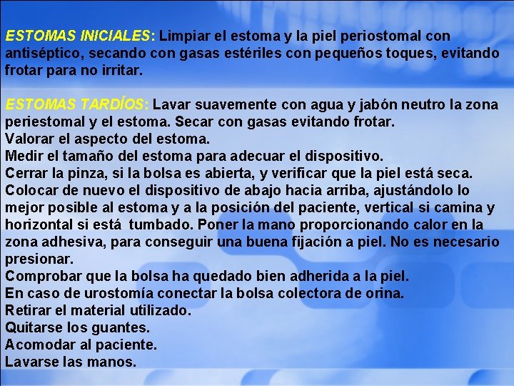  ESTOMAS INICIALES: Limpiar el estoma y la piel periostomal con antiséptico, secando con