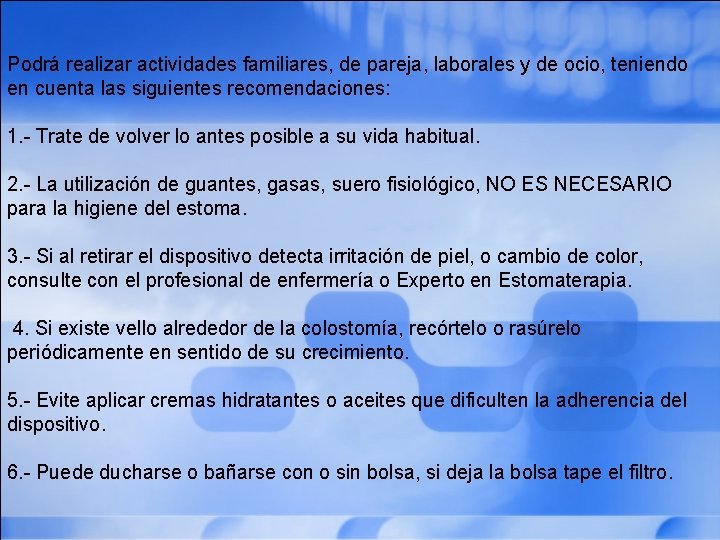 Podrá realizar actividades familiares, de pareja, laborales y de ocio, teniendo en cuenta las