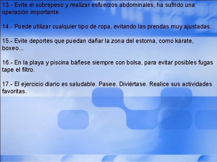 13. - Evite el sobrepeso y realizar esfuerzos abdominales, ha sufrido una operación importante.