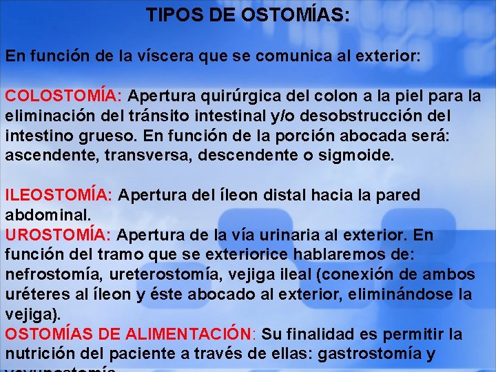 TIPOS DE OSTOMÍAS: En función de la víscera que se comunica al exterior: COLOSTOMÍA: