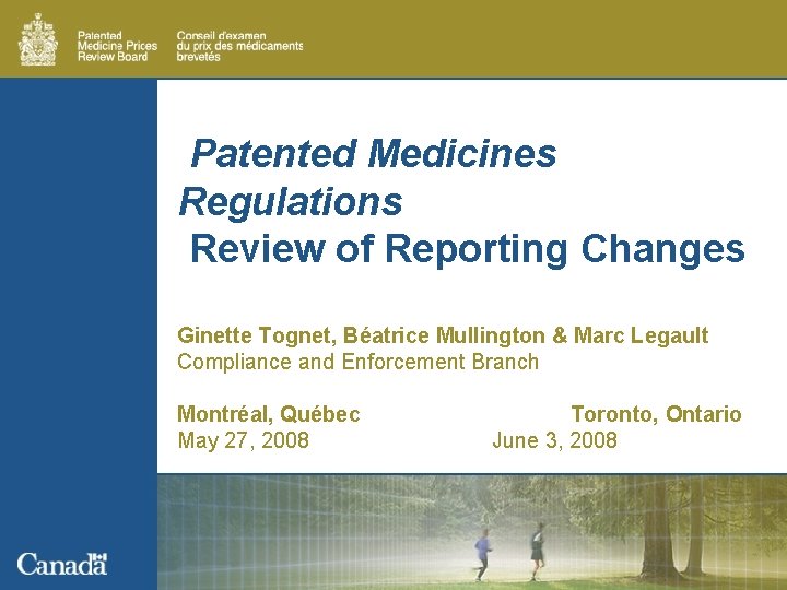 Patented Medicines Regulations Review of Reporting Changes Ginette Tognet, Béatrice Mullington & Marc Legault