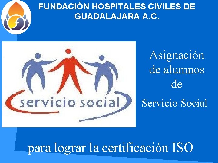 FUNDACIÓN HOSPITALES CIVILES DE GUADALAJARA A. C. Asignación de alumnos de Servicio Social para