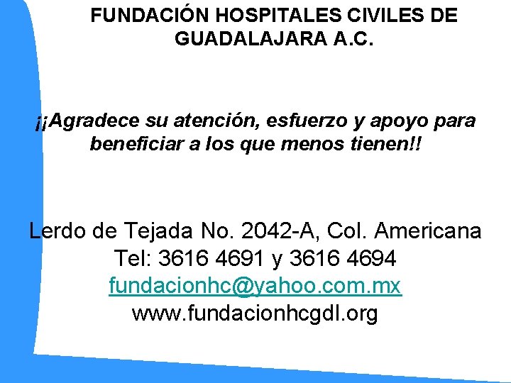 FUNDACIÓN HOSPITALES CIVILES DE GUADALAJARA A. C. ¡¡Agradece su atención, esfuerzo y apoyo para