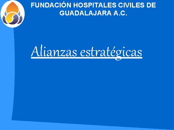 FUNDACIÓN HOSPITALES CIVILES DE GUADALAJARA A. C. Alianzas estratégicas 
