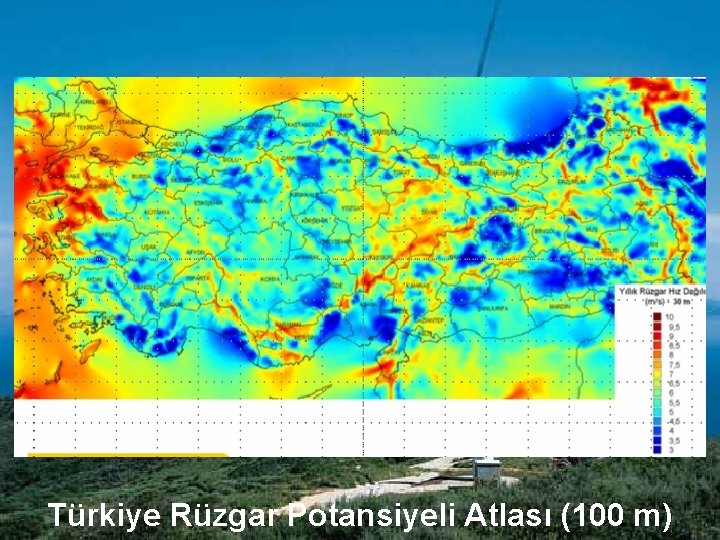 Türkiye Rüzgar Potansiyeli Atlası (100 m) Türkiye Rüzgar Potansiyeli Atlası (100 m)