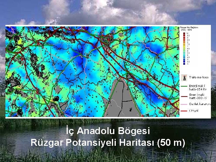 İç Anadolu Bögesi Rüzgar Potansiyeli Haritası (50 m) İç Anadolu Bögesi Rüzgar Potansiyeli Haritası (50 m)