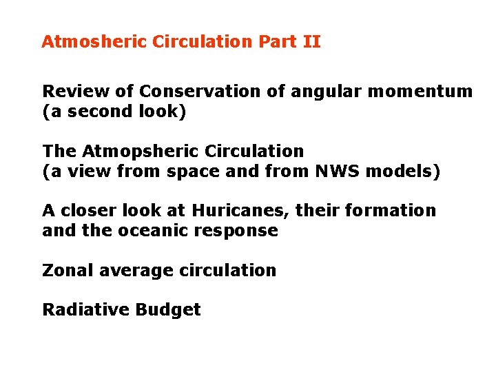 Atmosheric Circulation Part II Review of Conservation of angular momentum (a second look) The