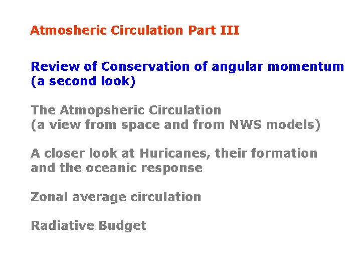 Atmosheric Circulation Part III Review of Conservation of angular momentum (a second look) The