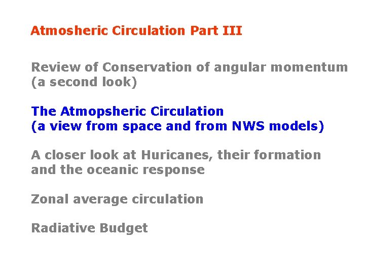 Atmosheric Circulation Part III Review of Conservation of angular momentum (a second look) The