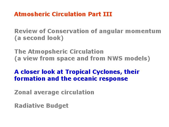 Atmosheric Circulation Part III Review of Conservation of angular momentum (a second look) The