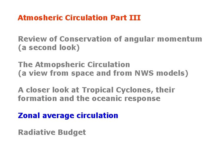 Atmosheric Circulation Part III Review of Conservation of angular momentum (a second look) The