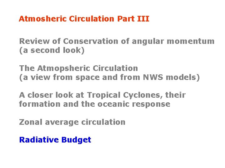 Atmosheric Circulation Part III Review of Conservation of angular momentum (a second look) The