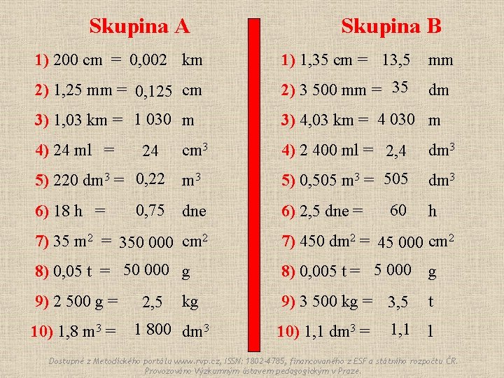 Skupina A Skupina B 1) 200 cm = 0, 002 km 1) 1, 35