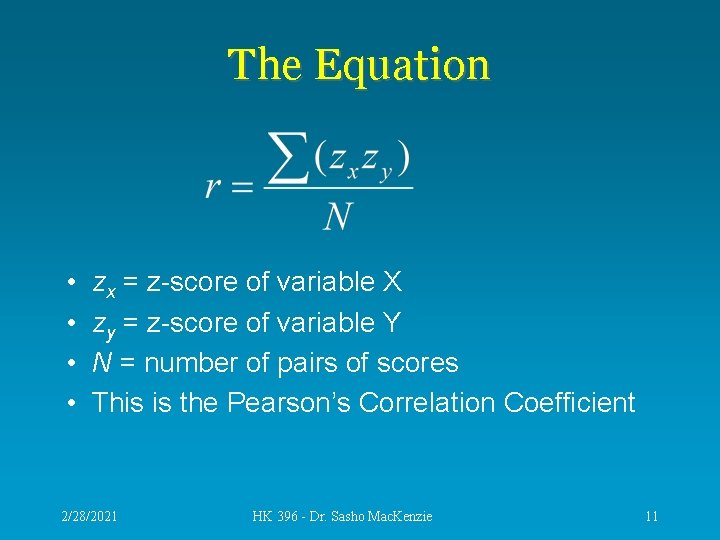 The Equation • • zx = z-score of variable X zy = z-score of