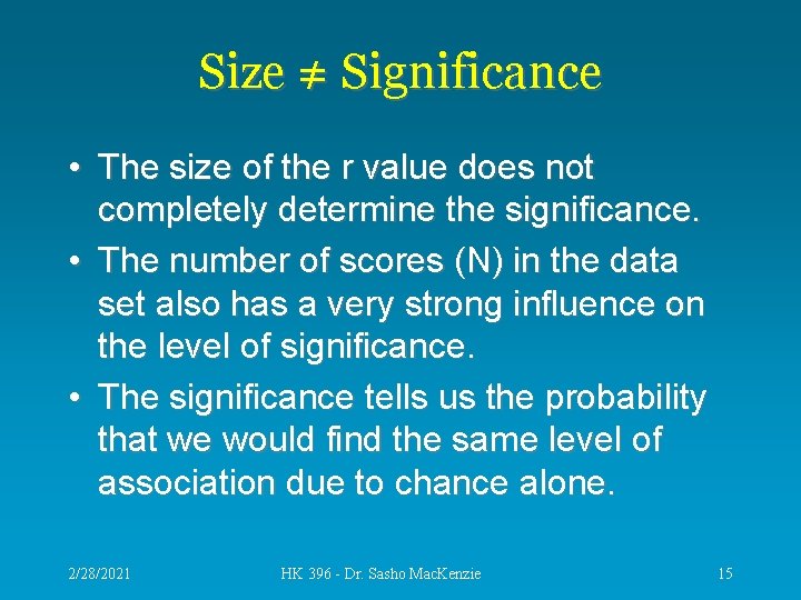 Size ≠ Significance • The size of the r value does not completely determine
