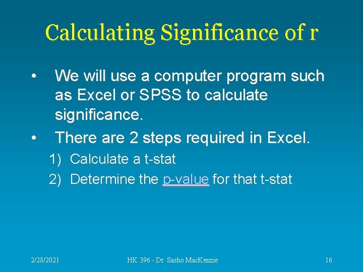 Calculating Significance of r • • We will use a computer program such as
