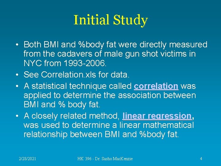 Initial Study • Both BMI and %body fat were directly measured from the cadavers