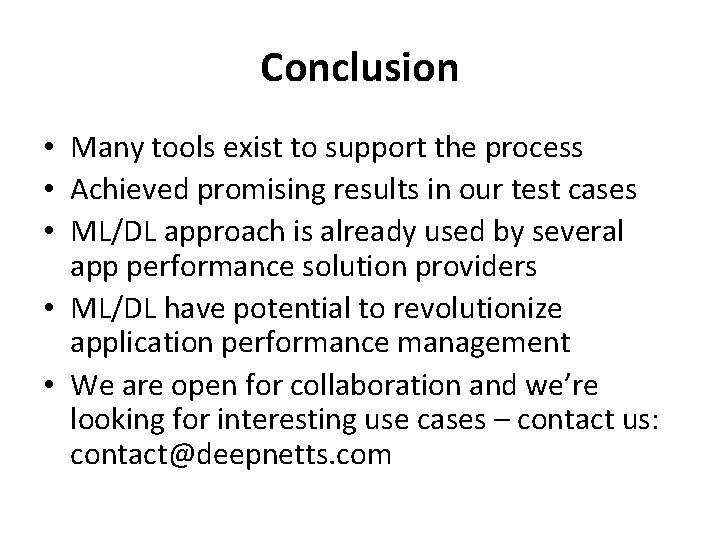 Conclusion • Many tools exist to support the process • Achieved promising results in Conclusion • Many tools exist to support the process • Achieved promising results in