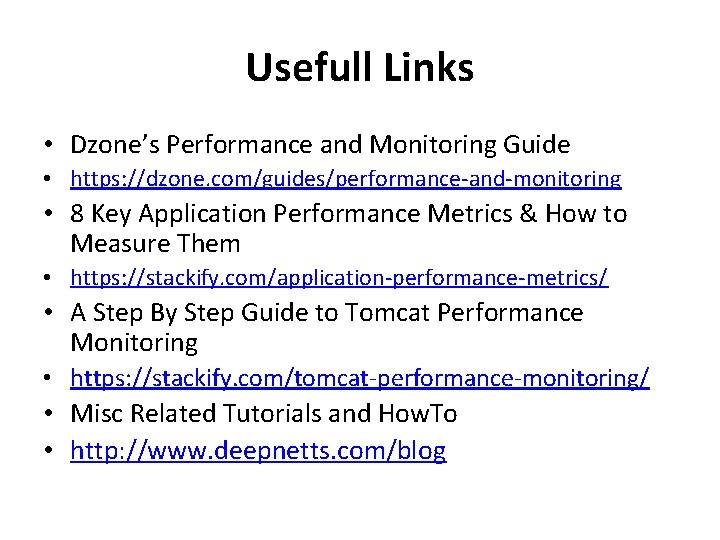 Usefull Links • Dzone’s Performance and Monitoring Guide • https: //dzone. com/guides/performance-and-monitoring • 8 Usefull Links • Dzone’s Performance and Monitoring Guide • https: //dzone. com/guides/performance-and-monitoring • 8
