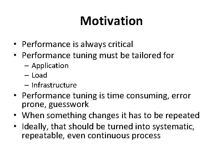Motivation • Performance is always critical • Performance tuning must be tailored for – Motivation • Performance is always critical • Performance tuning must be tailored for –