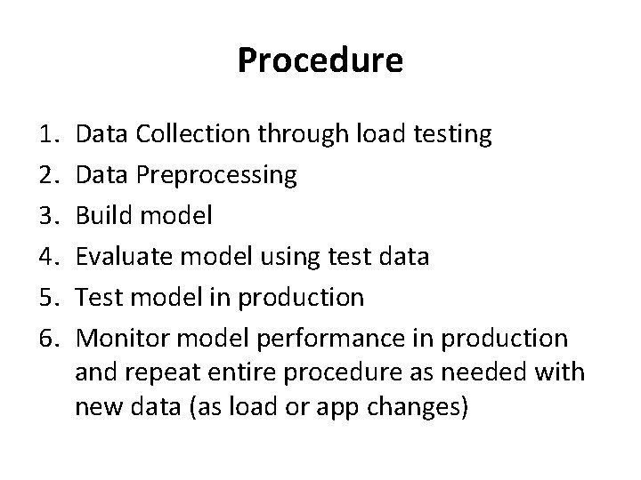 Procedure 1. 2. 3. 4. 5. 6. Data Collection through load testing Data Preprocessing Procedure 1. 2. 3. 4. 5. 6. Data Collection through load testing Data Preprocessing