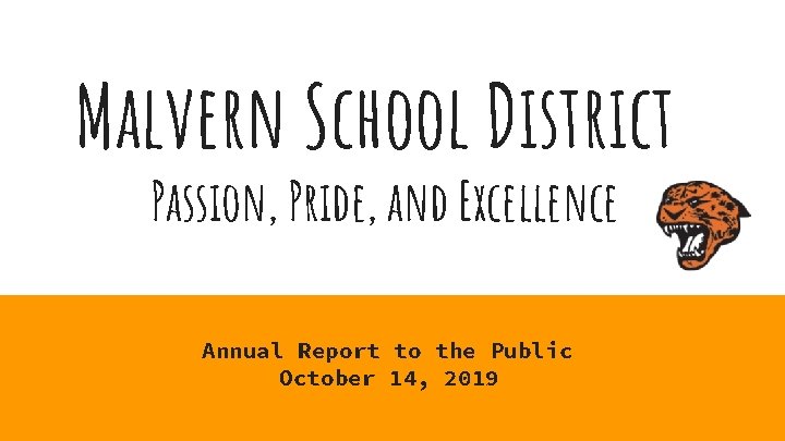 Malvern School District Passion, Pride, and Excellence Annual Report to the Public October 14,