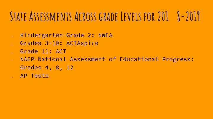 State Assessments Across grade Levels for 201 8 -2019 ❖ ❖ ❖ Kindergarten-Grade 2: