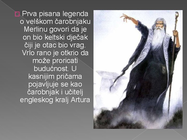 Prva pisana legenda o velškom čarobnjaku Merlinu govori da je on bio keltski dječak