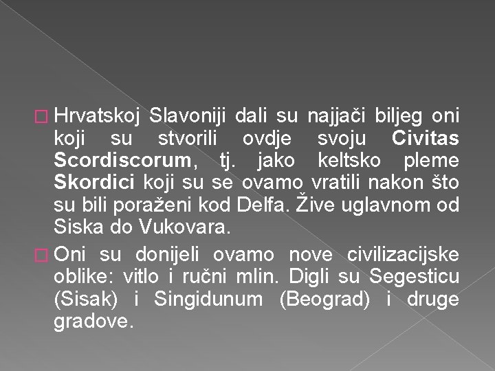 � Hrvatskoj Slavoniji dali su najjači biljeg oni koji su stvorili ovdje svoju Civitas