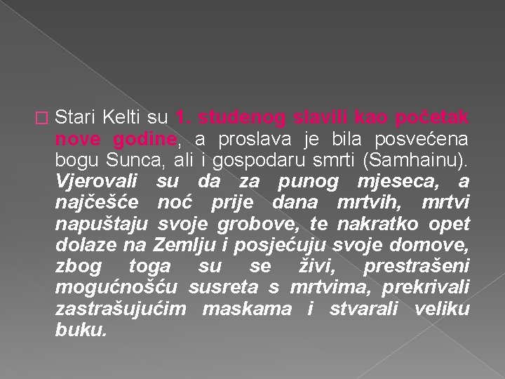 � Stari Kelti su 1. studenog slavili kao početak nove godine, a proslava je