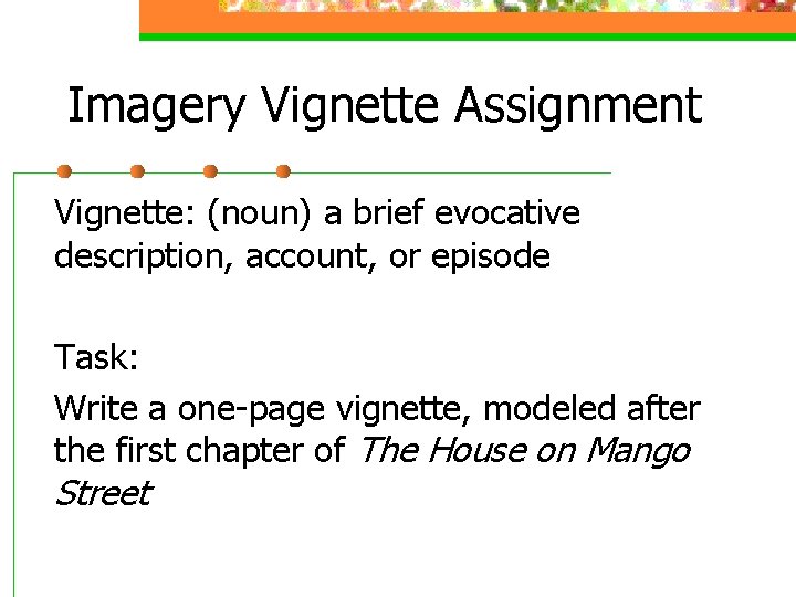 Imagery Vignette Assignment Vignette: (noun) a brief evocative description, account, or episode Task: Write