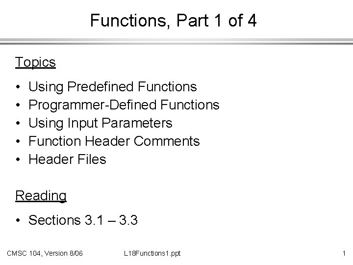 Functions, Part 1 of 4 Topics • • • Using Predefined Functions Programmer-Defined Functions